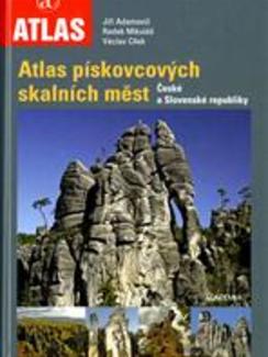 Atlas pískovcových skalních měst České a Slovenské republiky